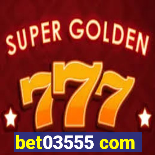 bet03555 com